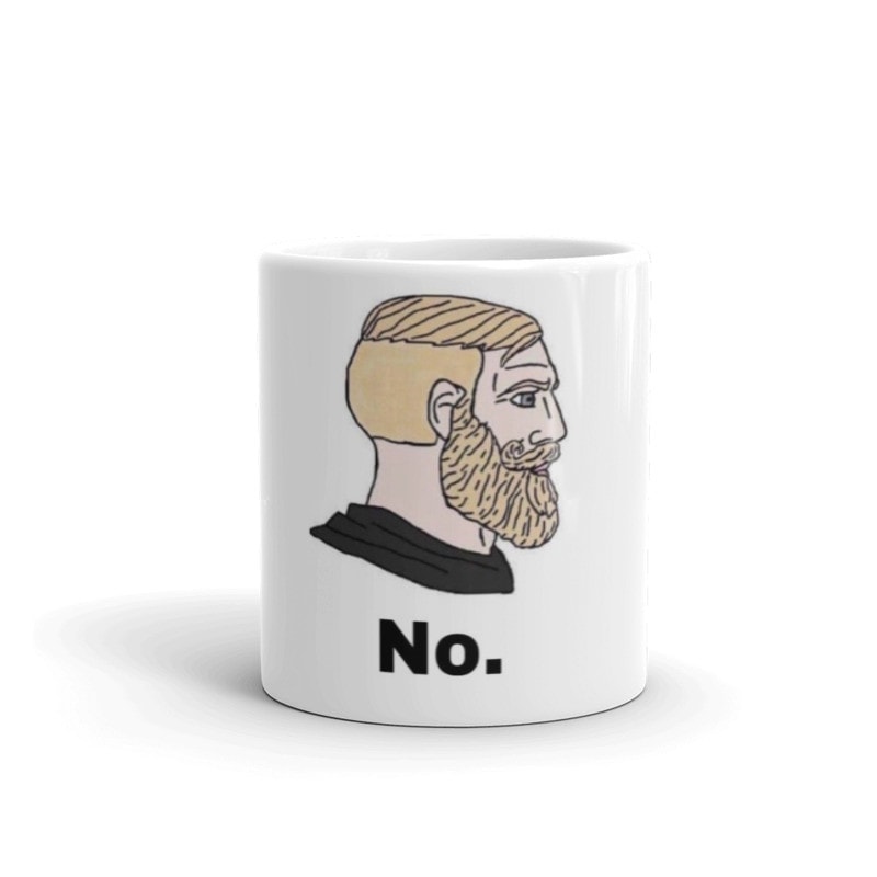 No. Chad Meme Mug