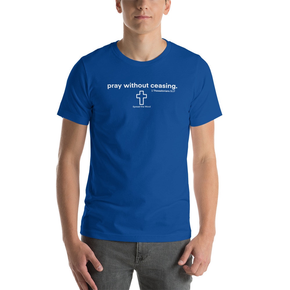 Pray Without Ceasing 1 Thessalonians 5:17 T-Shirt - True Royal