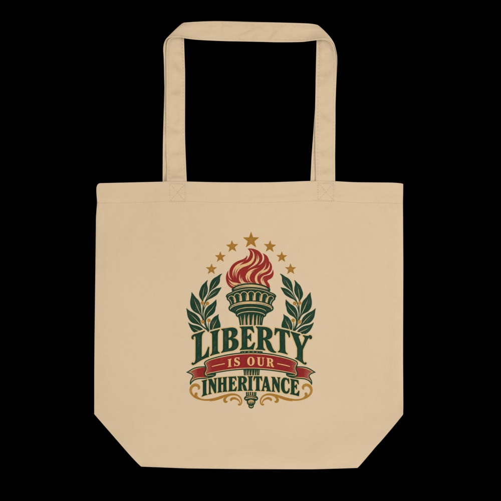 Liberty Is Our Inheritance Tote Bag