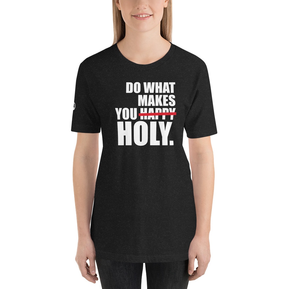 Do What Makes You Holy Women’s T-Shirt - Black Heather