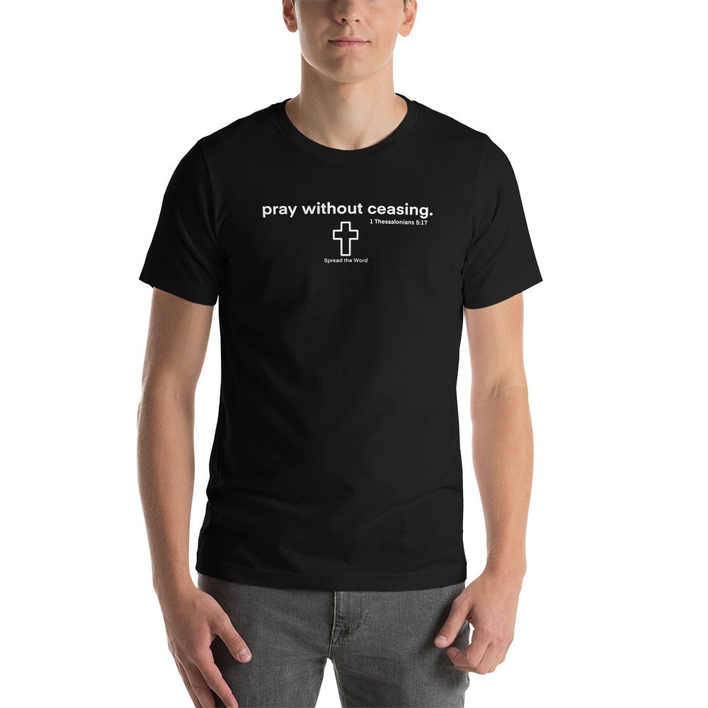 Pray Without Ceasing 1 Thessalonians 5:17 T-Shirt