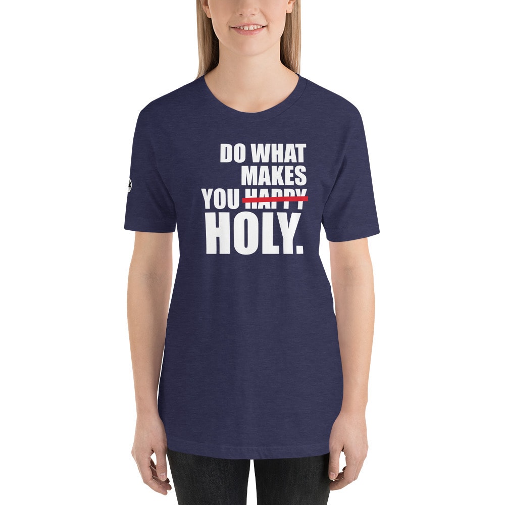 Do What Makes You Holy Women’s T-Shirt