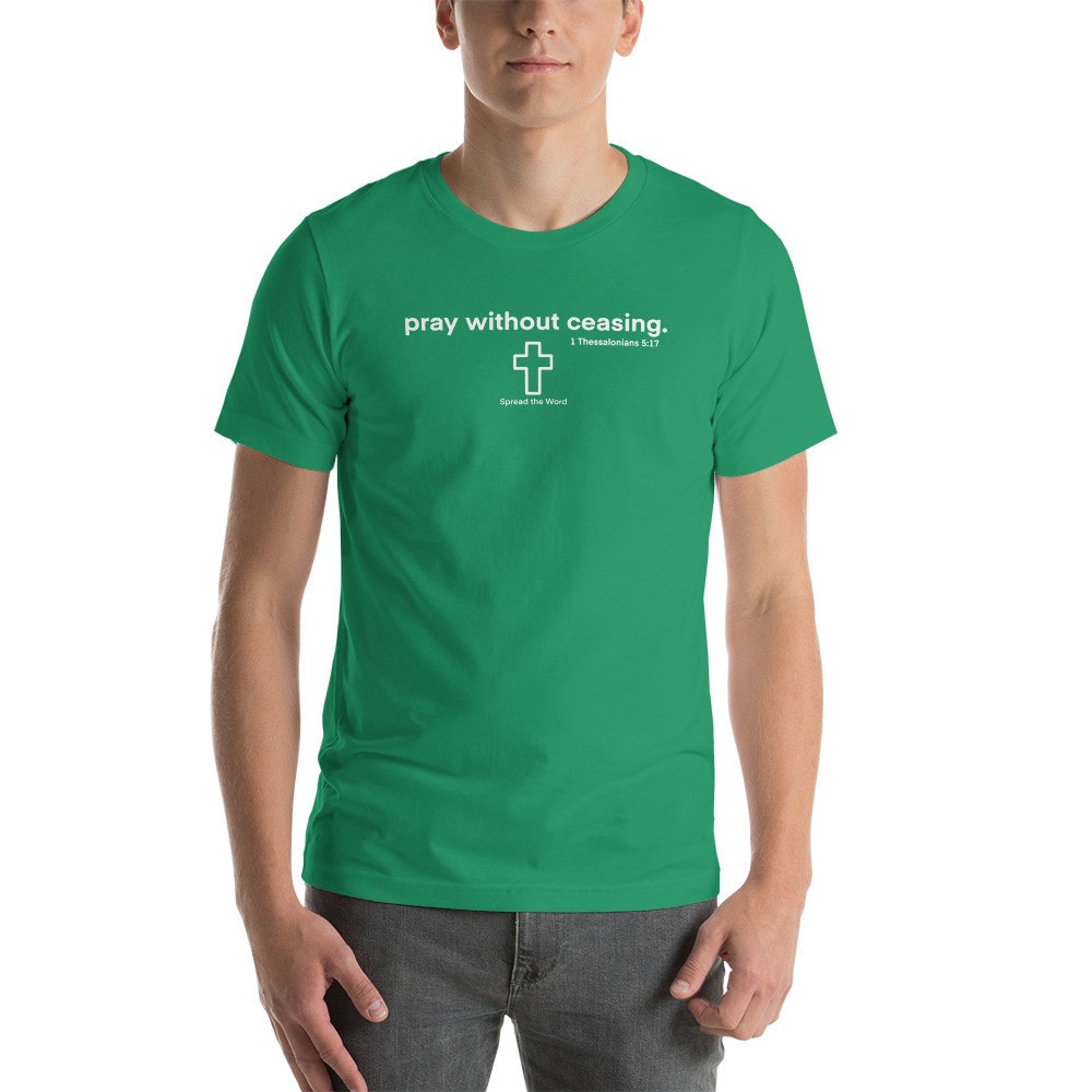 Pray Without Ceasing 1 Thessalonians 5:17 T-Shirt - Kelly