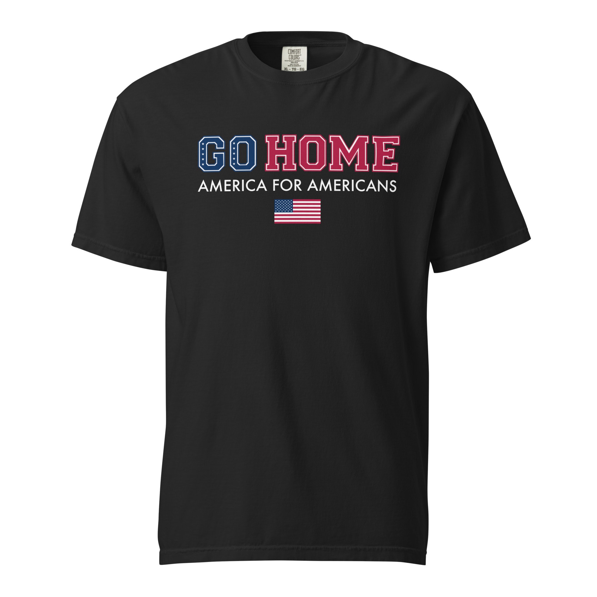 Go Home America for Americans T-Shirt