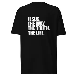 The Way. The Truth. The Life. T-Shirt