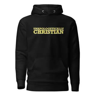 Unapologetically Christian Hoodie