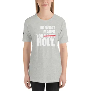 Do What Makes You Holy Women's T-Shirt - Grey