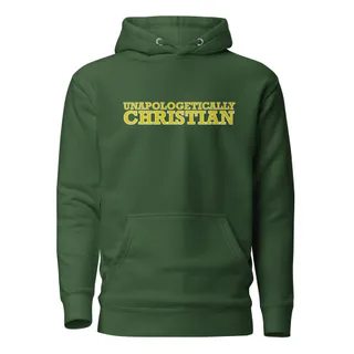 Unapologetically Christian Hoodie - Forest Green